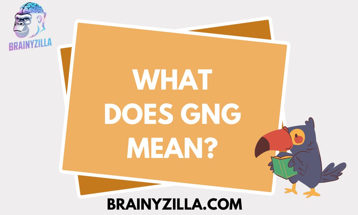 What Does GNG Mean