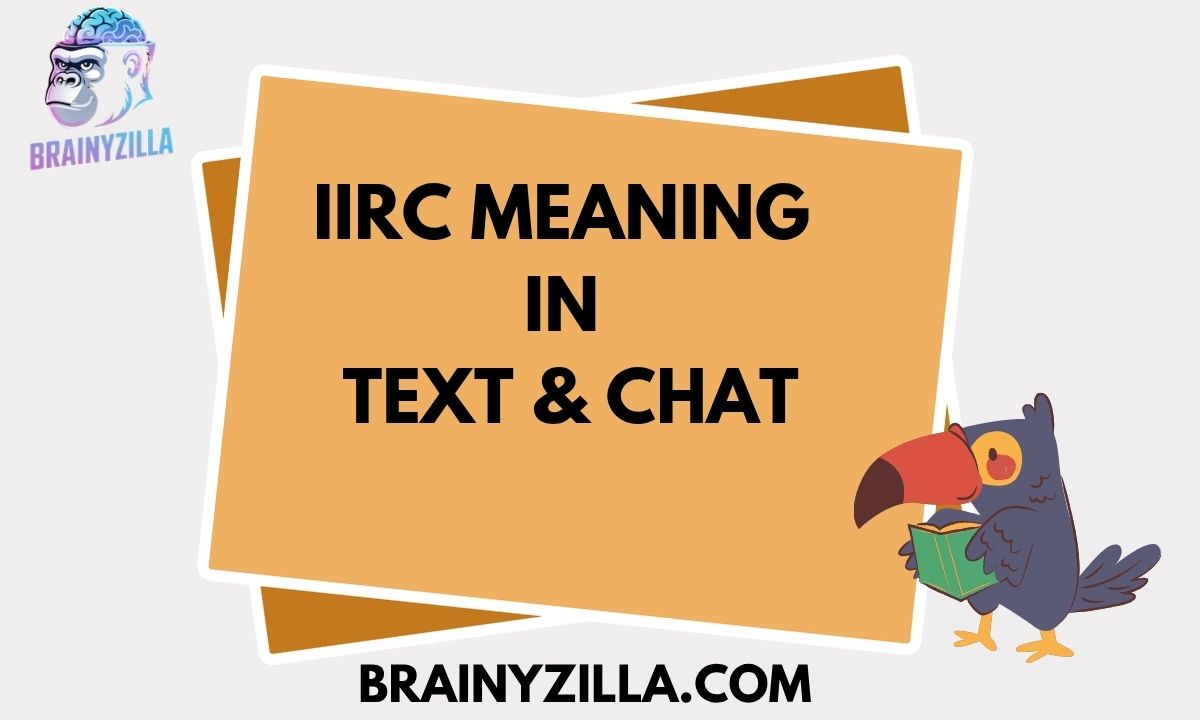 IIRC Meaning in Text & Chat – What It Stands For, Examples & Usage (2026)
