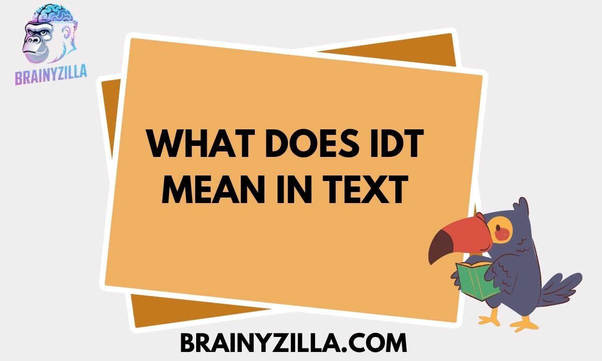 What Does IDT Mean in Text? Simple Definition, Examples & Usage
