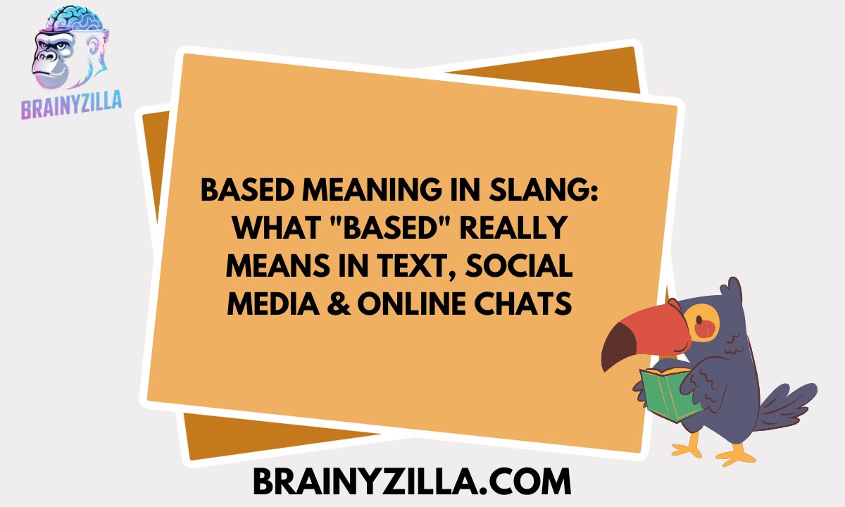 Based Meaning in Slang: What "Based" Really Means in Text, Social Media & Online Chats