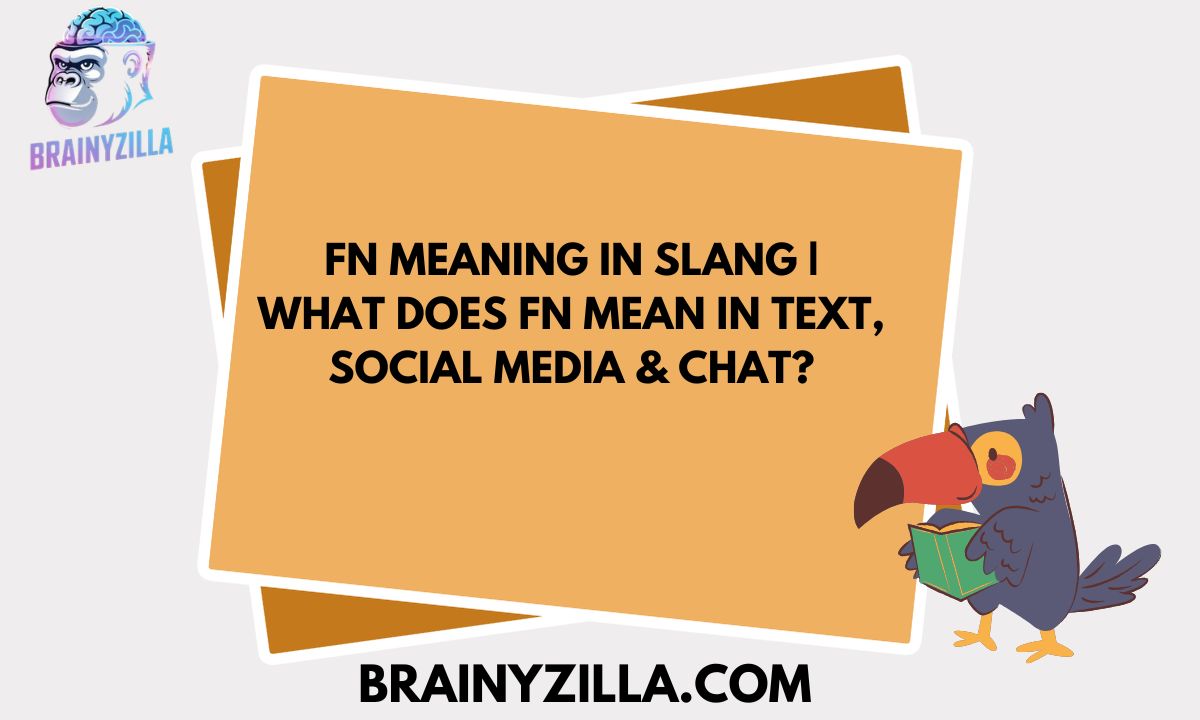 FN Meaning in Slang | What Does FN Mean in Text, Social Media & Chat?