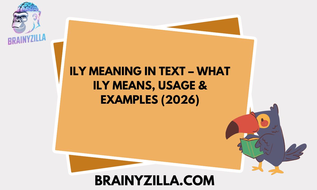 ILY Meaning in Text – What ILY Means, Usage & Examples (2026)