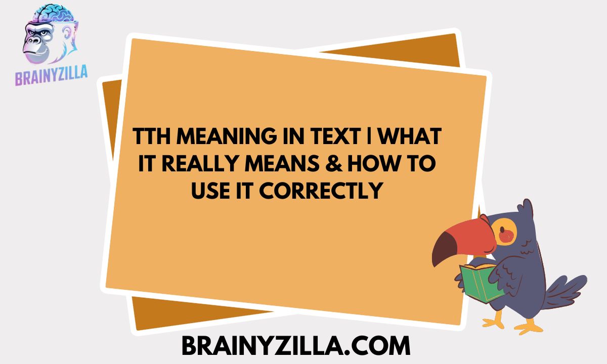 TTH Meaning in Text | What It Really Means & How to Use It Correctly
