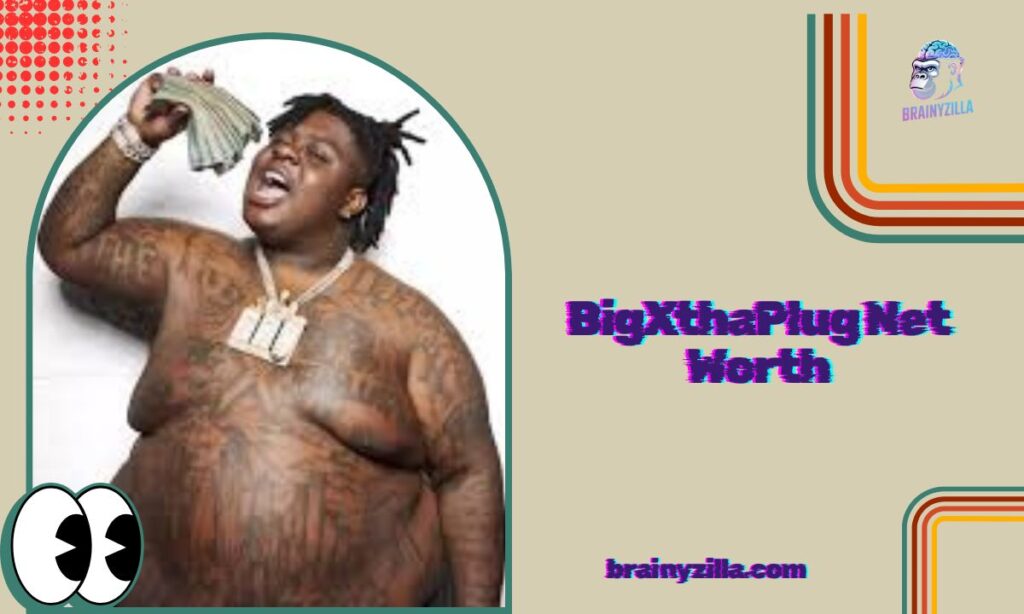 BigXthaPlug Net Worth