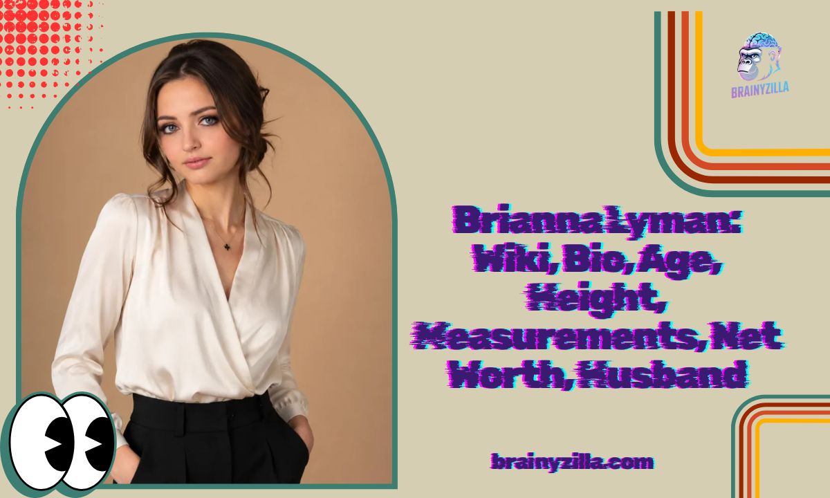 Brianna Lyman: Wiki, Bio, Age, Height, Measurements, Net Worth, Husband