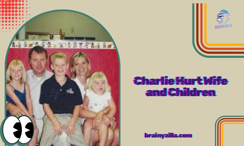 Charlie Hurt Wife and Children