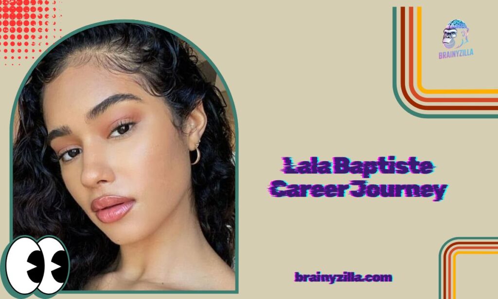 Lala Baptiste Career Journey