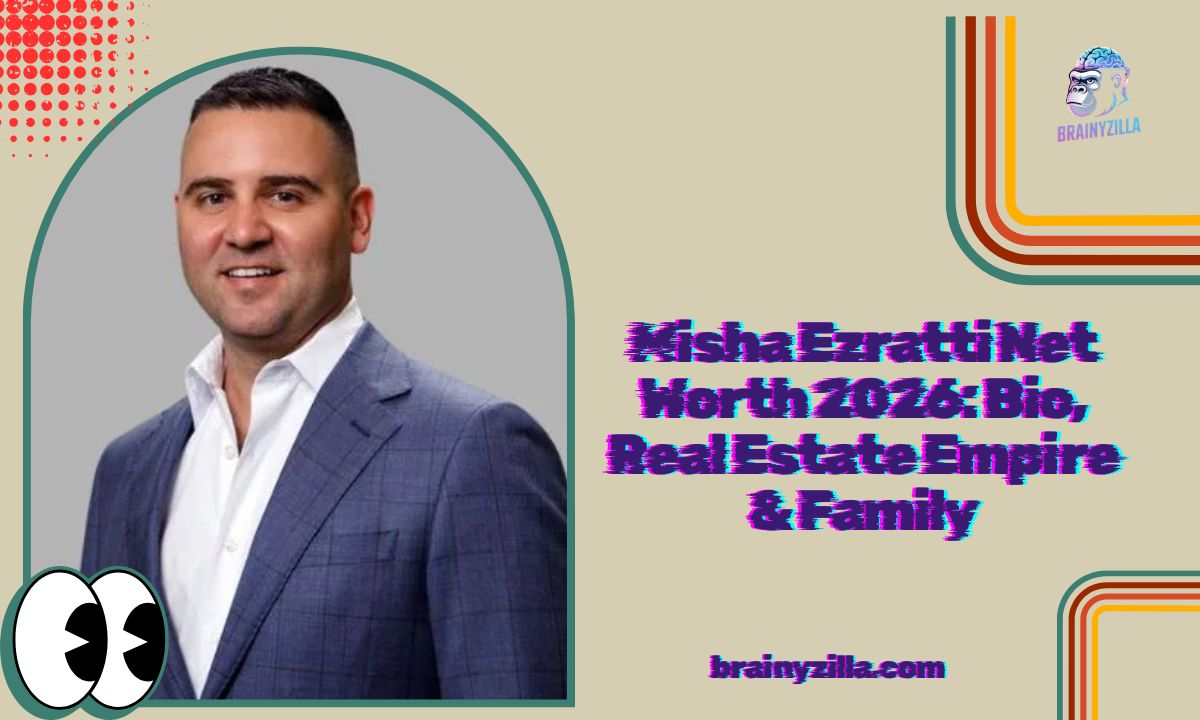 Misha Ezratti Net Worth 2026: Bio, Real Estate Empire & Family