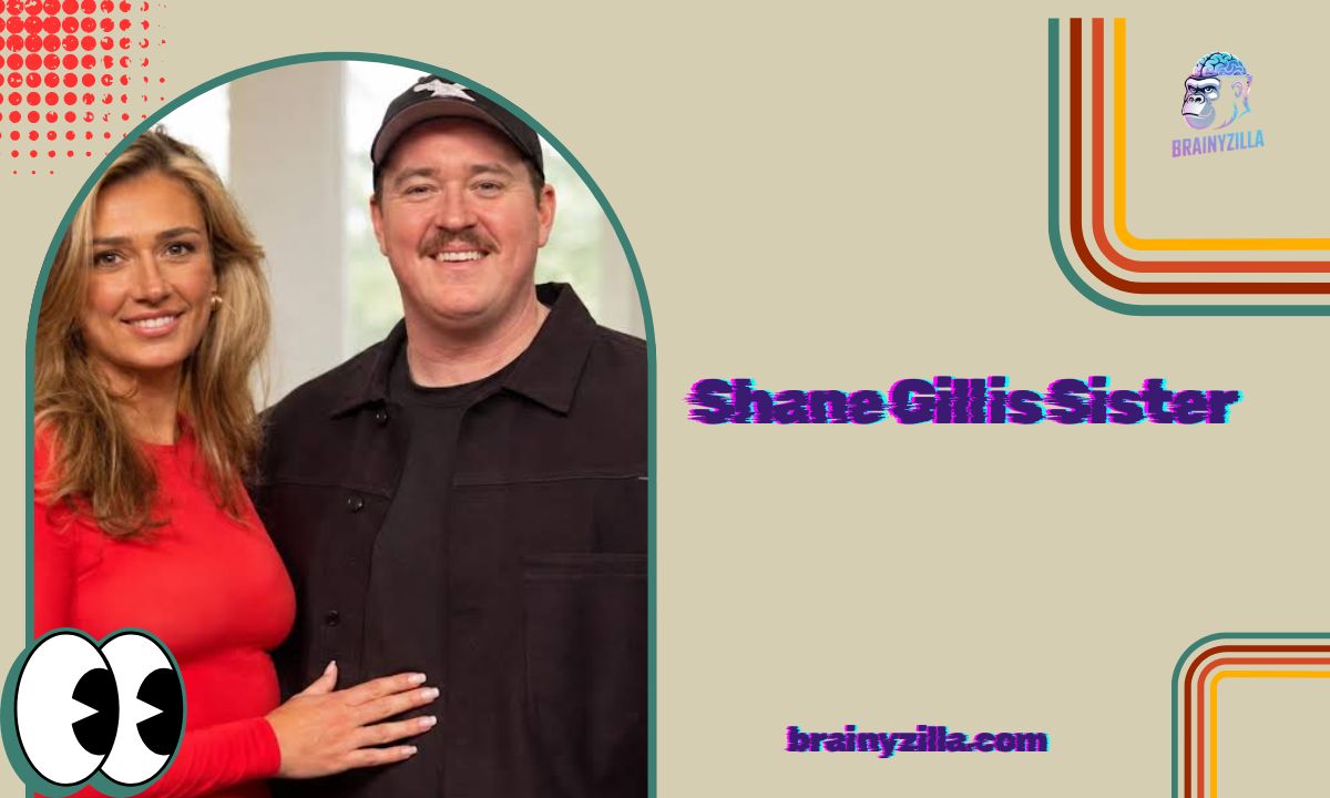 Shane Gillis Sister: Meet Kait and Sarah Gillis and Their Story