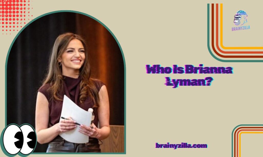 Who Is Brianna Lyman?